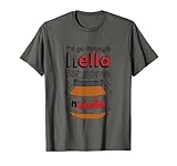 I'd Go Through Hella For Some Nutella Apparel T-Shirt