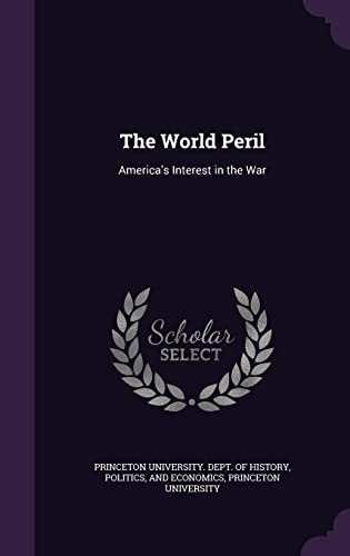The World Peril: America's Interest in the War 1355014697 Book Cover