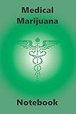 Medical Marijuana Notebook: Blank journal to keep track of your Marijuana purchases, includes specific areas to review Cannabis strains.