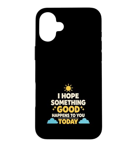 I Hope What Good Happens To You Today �|�W�e�B�u �X�}�z�P�[�X iPhone 16 Plus �p