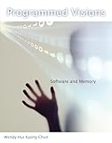 Programmed Visions (Software Studies): Software and Memory
