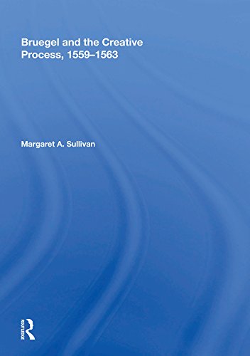 Bruegel and the Creative Process, 1559-1563      1st Edition, Kindle Edition