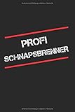  Profi Schnapsbrenner: Notizbuch oder Rezeptbuch. Ideales Geschenk für Destillateure und Hobby Schnapsbrenner. Liniert 120 Seiten. Soft Cover 6x9 Zoll, ca. DIN A5 15x22cm.