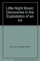 A Little Night-music: Discoveries in the Exploitation of an Art B000QLZ89G Book Cover