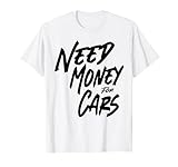 Need Money for Cars Motiv mit Need Money for Cars Design.