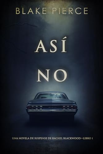 Así no (Una novela de suspense de Rachel Blackwood—Libro 1)