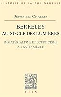 Berkeley Au Siecle Des Lumieres: Immaterialisme Et Scepticisme Au Xviiie Siecle 2711616029 Book Cover