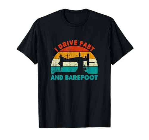 Cucire Vintage I Drive Veloce E A Piedi Nudi Cucire Gli Amanti Della Macchina Maglietta