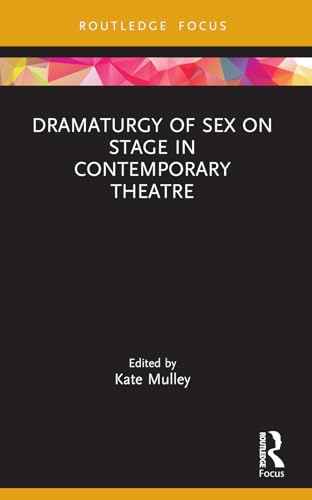 Dramaturgy Of Sex On Stage In Contemporary Theatre (Focus On Dramaturgy)