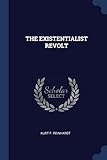 THE EXISTENTIALIST REVOLT