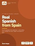 Real Spanish from Spain: The Complete Beginner's Workbook: Learn Castilian Spanish Pronunciation, Verbs, Grammar and Real Conversations