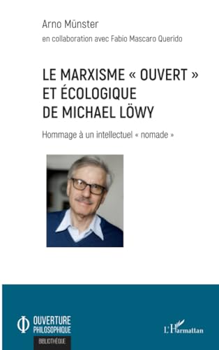 Le marxisme 'ouvert' et écologique de Michael Löwy: Hommage à un intellectuel 'nomade'