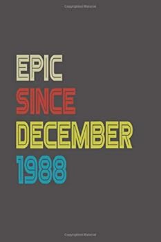 Paperback Epic Since 1988 December Notebook Birthday Gift: Lined Notebook / Journal Gift, 120 Pages, 6x9, Soft Cover, Matte Finish Book