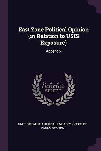 East Zone Political Opinion (in Relation to USIS Exposure): Appendix