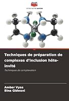 Techniques de préparation de complexes d'inclusion hôte-invité: Techniques de complexation (French Edition) 6207827538 Book Cover