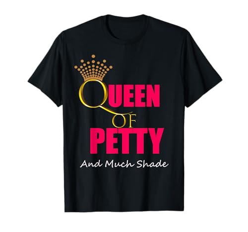 CUTE Queen of Petty Shirt & Shade Petty Queen Outfit Gift T-Shirt