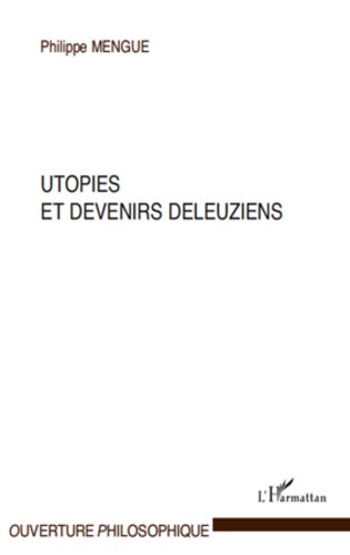 Télécharger Utopies et devenirs deleuziens (Ouverture Philosophique) Francais PDF