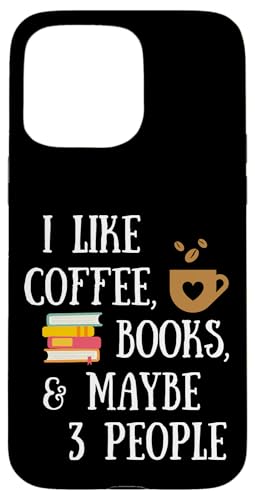 Reader Quote I Like Coffee, Books, & Maybe 3 People Reading �X�}�z�P�[�X iPhone 15 Pro Max �p
