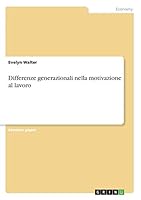 Differenze generazionali nella motivazione al lavoro 3668323402 Book Cover