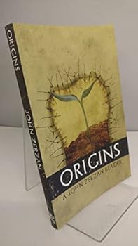 Paperback Origins: A John Zerzan Reader Book
