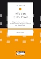 Inklusion in der Praxis: Möglichkeiten und Grenzen des Konzepts im Religionsunterricht der Grundschule 3958204333 Book Cover
