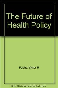 Hardcover The Future of Health Policy Book