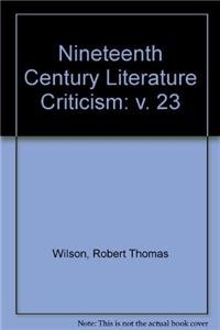 Nineteenth-Century Literature Criticism, Vol. 23 (Nineteenth-Century Literature Criticism, 23)      Hardcover – September 7, 1989