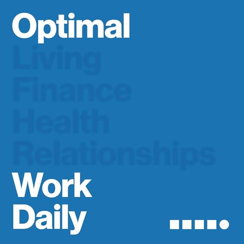 Optimal Work Daily - Career, Productivity and Entrepreneurship Podcast Por Optimal Living Daily | Dan W. arte de portada