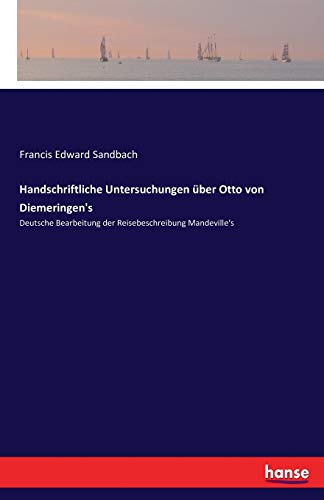 Handschriftliche Untersuchungen über Otto von Diemeringen's: Deutsche Bearbeitung der Reisebeschreibung Mandeville's (German Edition)