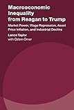 Macroeconomic Inequality from Reagan to Trump (Studies in New Economic Thinking)