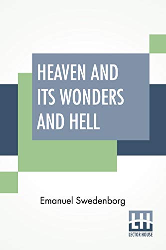 Heaven And Its Wonders And Hell: From Things Heard And Seen Translated By John Ager.
