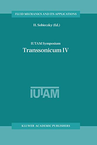 IUTAM SYMPOSIUM TRANSSONICUM IV: PROCEEDINGS OF THE IUTAM SYMPOSIUM HELD IN GOTTINGEN, GERMANY, 2-6 SEPTEMBER 2002: Proceedings of the IUTAM Symposium … 73 (Fluid Mechanics and Its Applications)