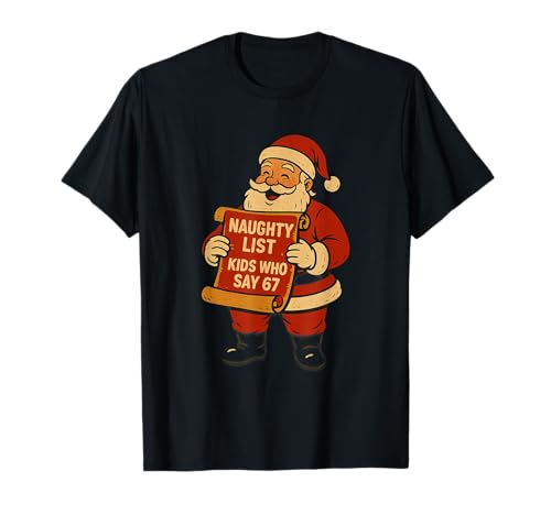 Naughty List Who Say 67 Christmas Santa Claus T-Shirt