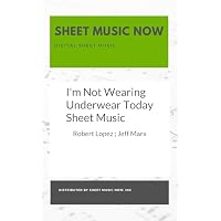 I'm Not Wearing Underwear Today Sheet Music
