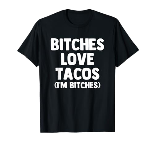 Bitches Love Tacos (Soy Perras) - Funny Daying Food Taco Camiseta