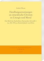 Handlungsanweisungen an Ostarabische Christen Zu Liturgie Und Moral: Der Brief Des Katholikos-Patriarchen Iso'yahb I. (Ca. 581-595) an Bischof Jakob Von Dirin (German Edition) 3447123877 Book Cover