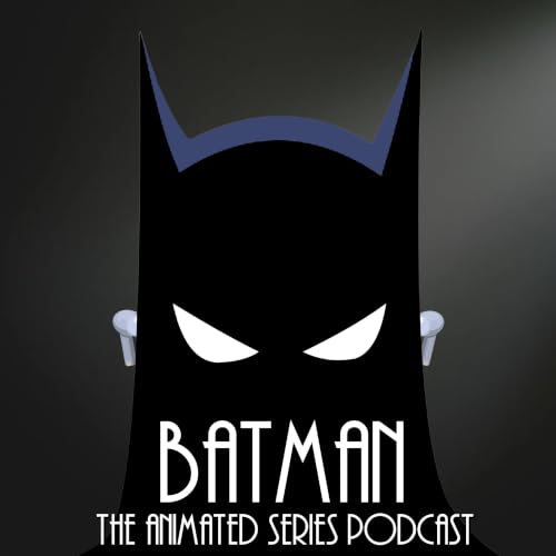 『Batman the Animated Series Podcast』のカバーアート