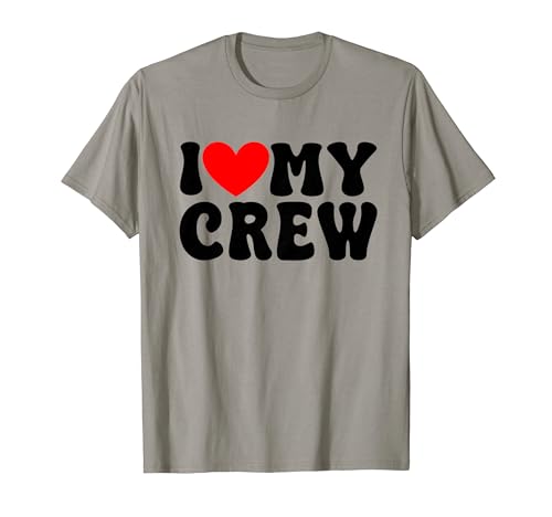 I Love My Crew Funny Saying For Buddies Friends Camiseta