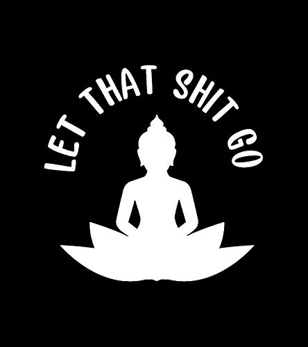 Legacy Innovations Let That Shit Go OM Meditation Lotus LLI | Decal Vinyl Sticker | Cars Trucks Vans Walls Laptop | White | 5.5 x 5.4 in | LLI2118
