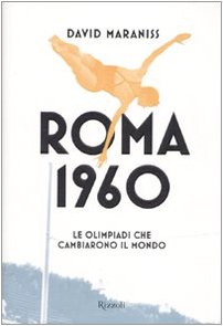 Roma 1960. Le Olimpiadi che cambiarono il mondo