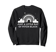 I'm just a little ray of pitch black sarkastic slogan. Great gift for goths, emos, or people with a dark sense of humor. I'm just a small beam of pitch black. gloomy saying for those with a darker mood. Great ironic gift for Gothic, Emo or Metal fans...