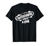 Skateboarding is Not a Crime Methods T-Shirt