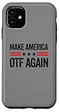 iPhone 11 Make America OTF Again Funny US Patriotic 4th of July Case