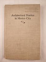 Architectural Practice in Mexico City: A Manual for Journeyman Architects of the Eighteenth Century 0816510008 Book Cover