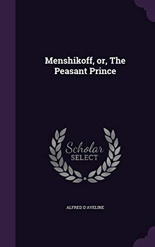 Menshikoff, or, The Peasant Prince