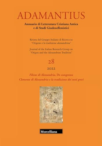 Adamantius. Notiziario Del Gruppo Italiano Di Ricerca Su «Origene E La Tradizione Alessandrina». Filone Di Alessandria, De Congressu. Clemente Di ... Tradizione Dei Testi Greci (2022) (Vol. 28)