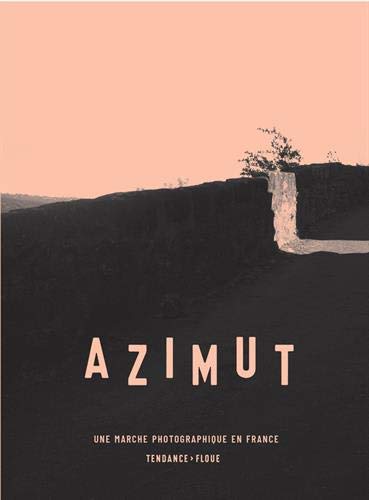 Télécharger Azimut. Une marche photographique en France. PDF