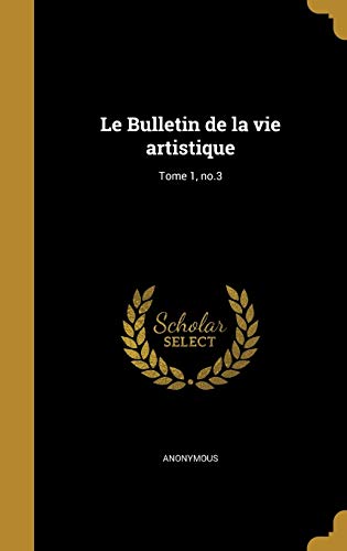 Le Bulletin de la vie artistique; Tome 1, no.3 (French Edition)
