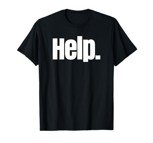 That Says Help Shirt - Un design che dice aiuto Maglietta