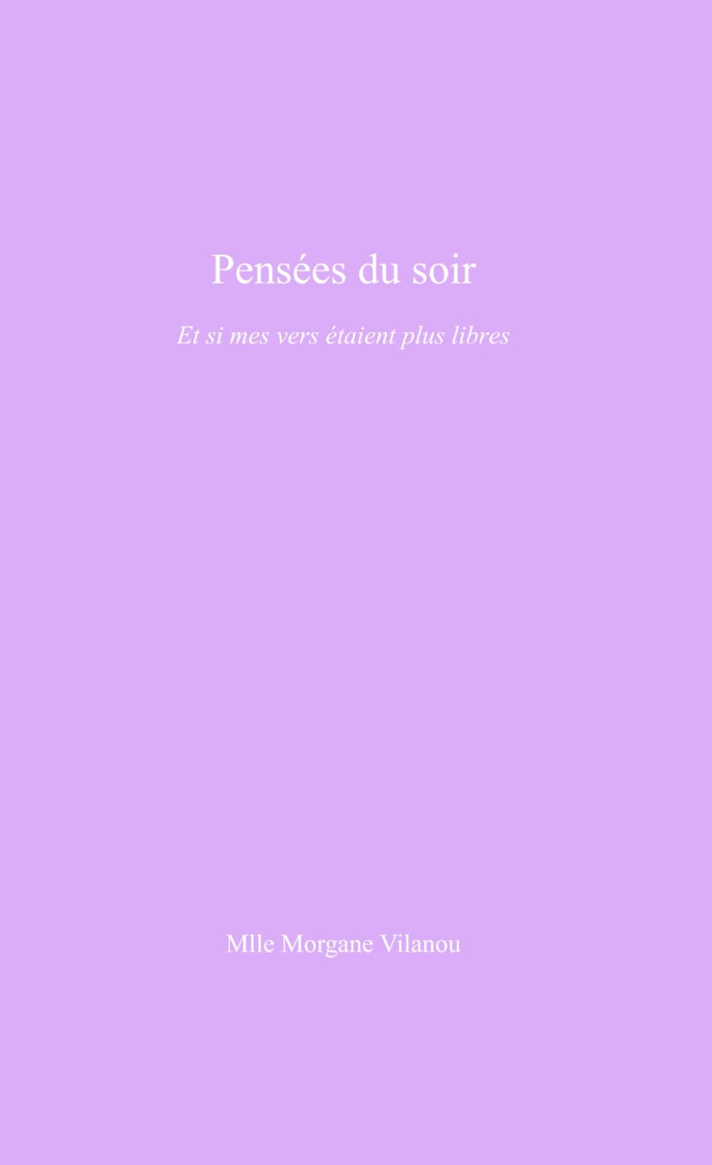 Pensées du soir: Et si mes vers étaient plus libres (Au fil des pensées)